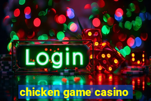 chicken game casino