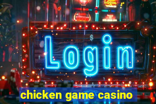 chicken game casino