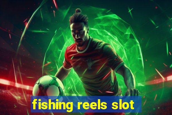 fishing reels slot