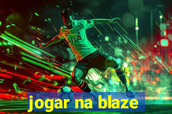 jogar na blaze