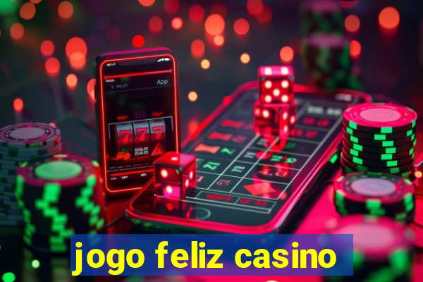 jogo feliz casino