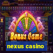 nexus casino