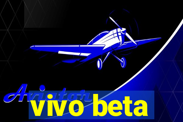 vivo beta