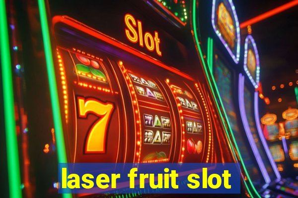 laser fruit slot