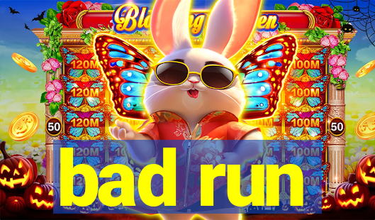 bad run