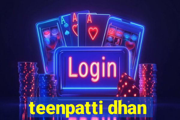 teenpatti dhan