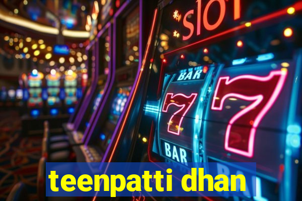 teenpatti dhan