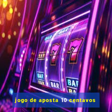 jogo de aposta 10 centavos