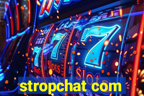 stropchat com