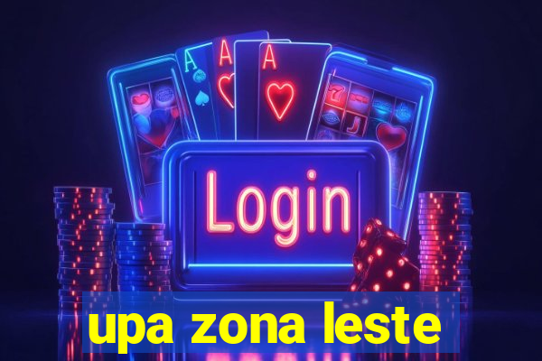 upa zona leste