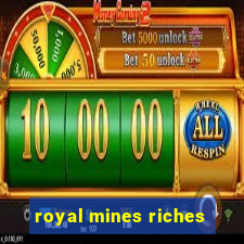 royal mines riches