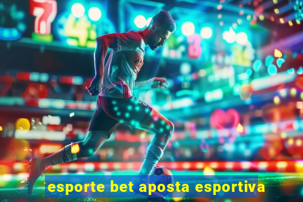 esporte bet aposta esportiva