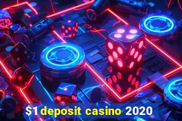 $1 deposit casino 2020