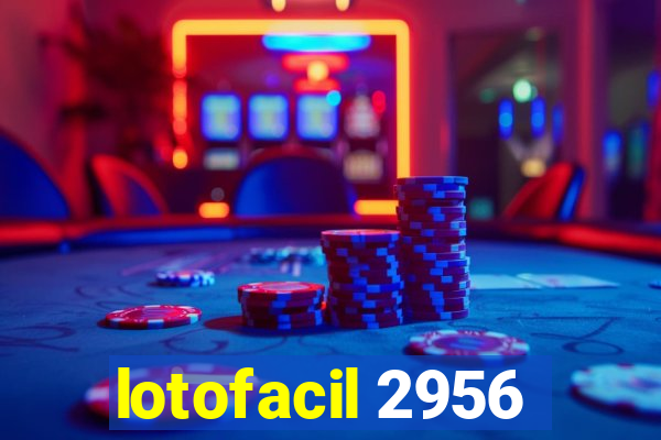 lotofacil 2956