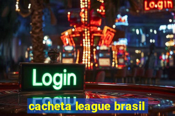 cacheta league brasil