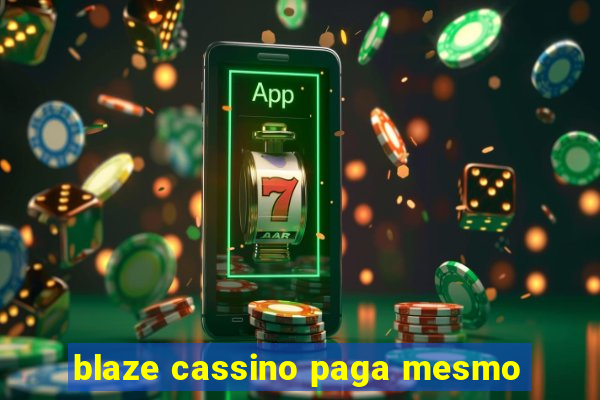 blaze cassino paga mesmo