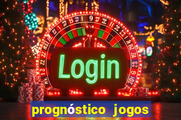 prognóstico jogos de hj