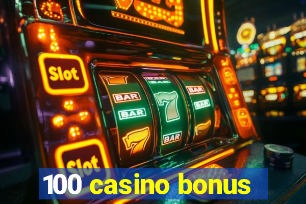 100 casino bonus