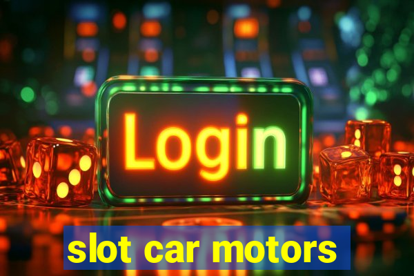 slot car motors