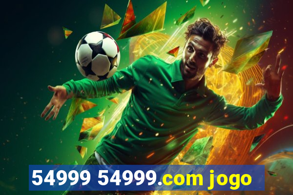 54999 54999.com jogo