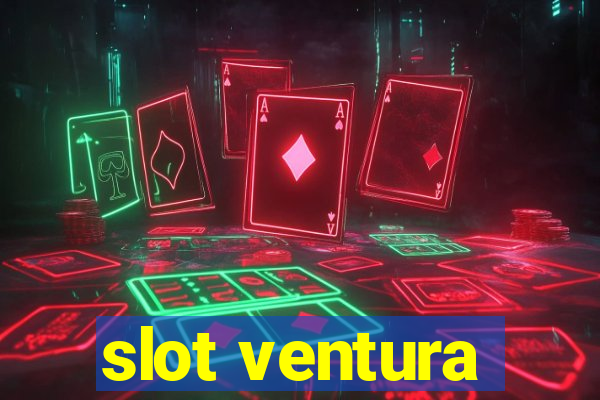 slot ventura