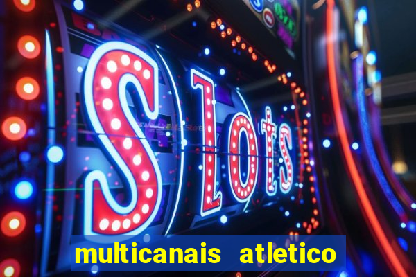 multicanais atletico de madrid