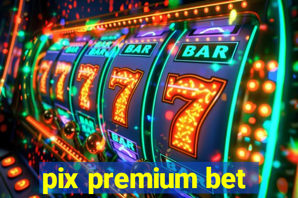 pix premium bet