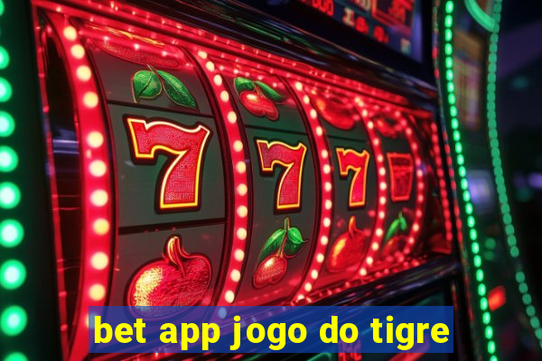 bet app jogo do tigre