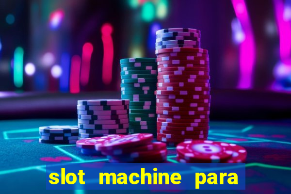 slot machine para ser rico