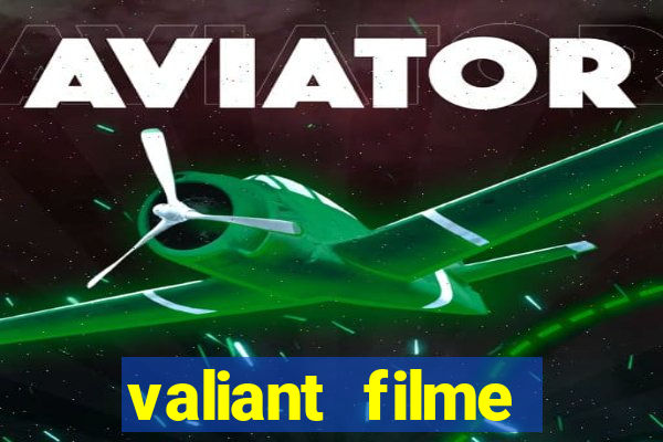 valiant filme completo dublado