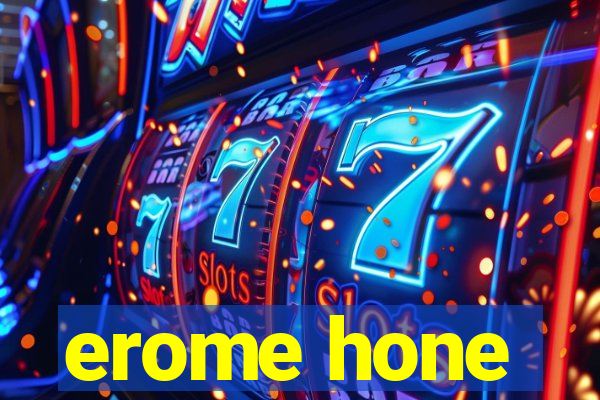 erome hone