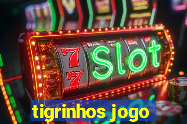 tigrinhos jogo