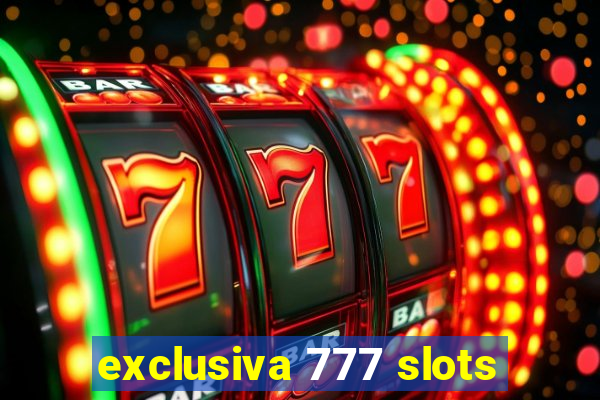 exclusiva 777 slots