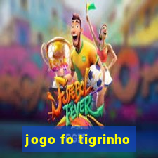 jogo fo tigrinho