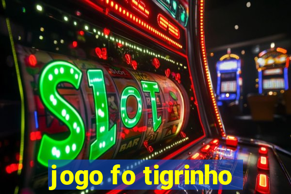 jogo fo tigrinho