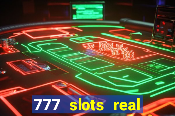 777 slots real cash game