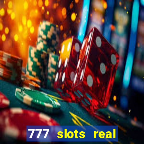 777 slots real cash game