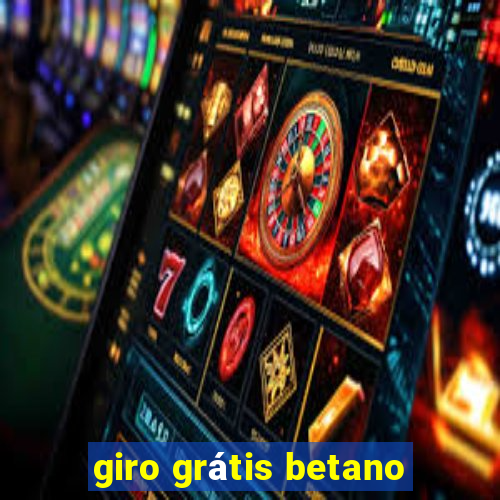 giro grátis betano