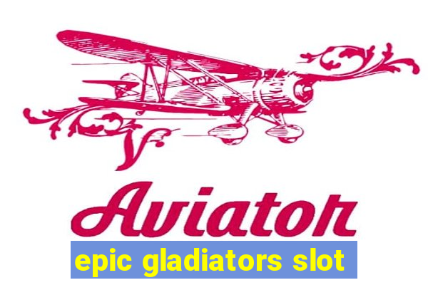 epic gladiators slot