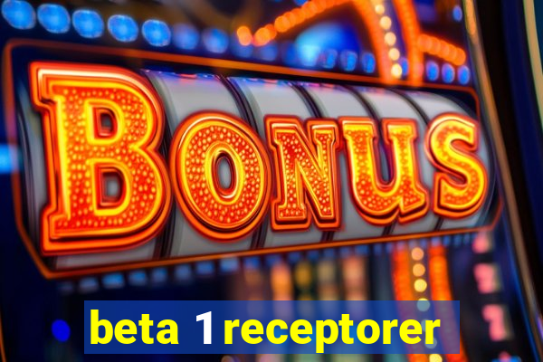 beta 1 receptorer