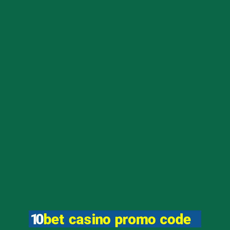 10bet casino promo code