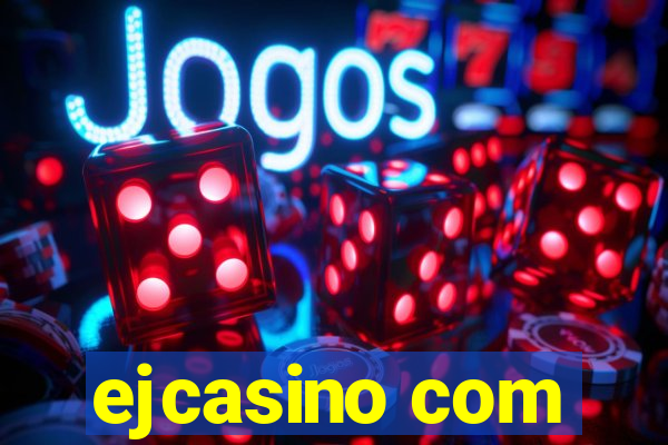 ejcasino com