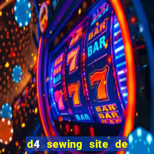 d4 sewing site de relacionamento login entrar