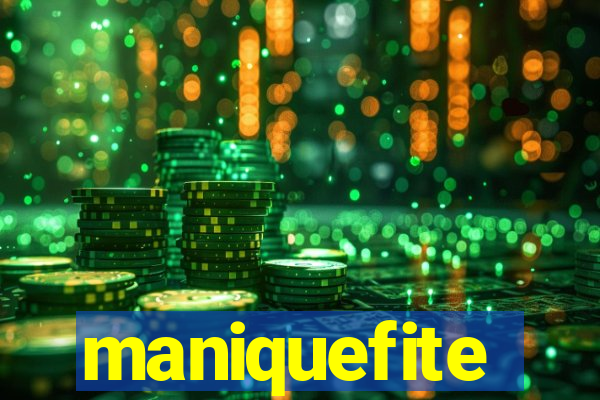 maniquefite