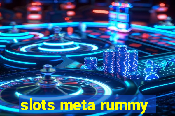 slots meta rummy