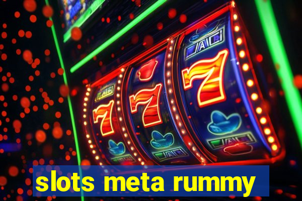 slots meta rummy