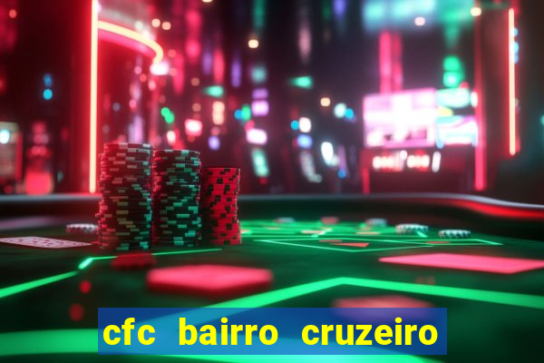 cfc bairro cruzeiro caxias do sul