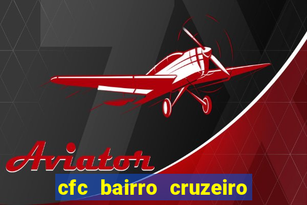 cfc bairro cruzeiro caxias do sul