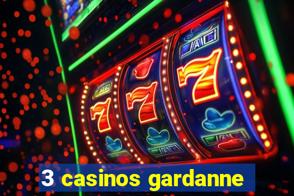 3 casinos gardanne