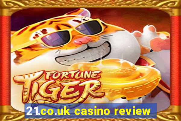 21.co.uk casino review